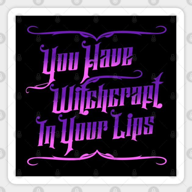 Witchcraft In Your Lips Magnet by DraconicVerses